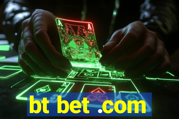 bt bet .com